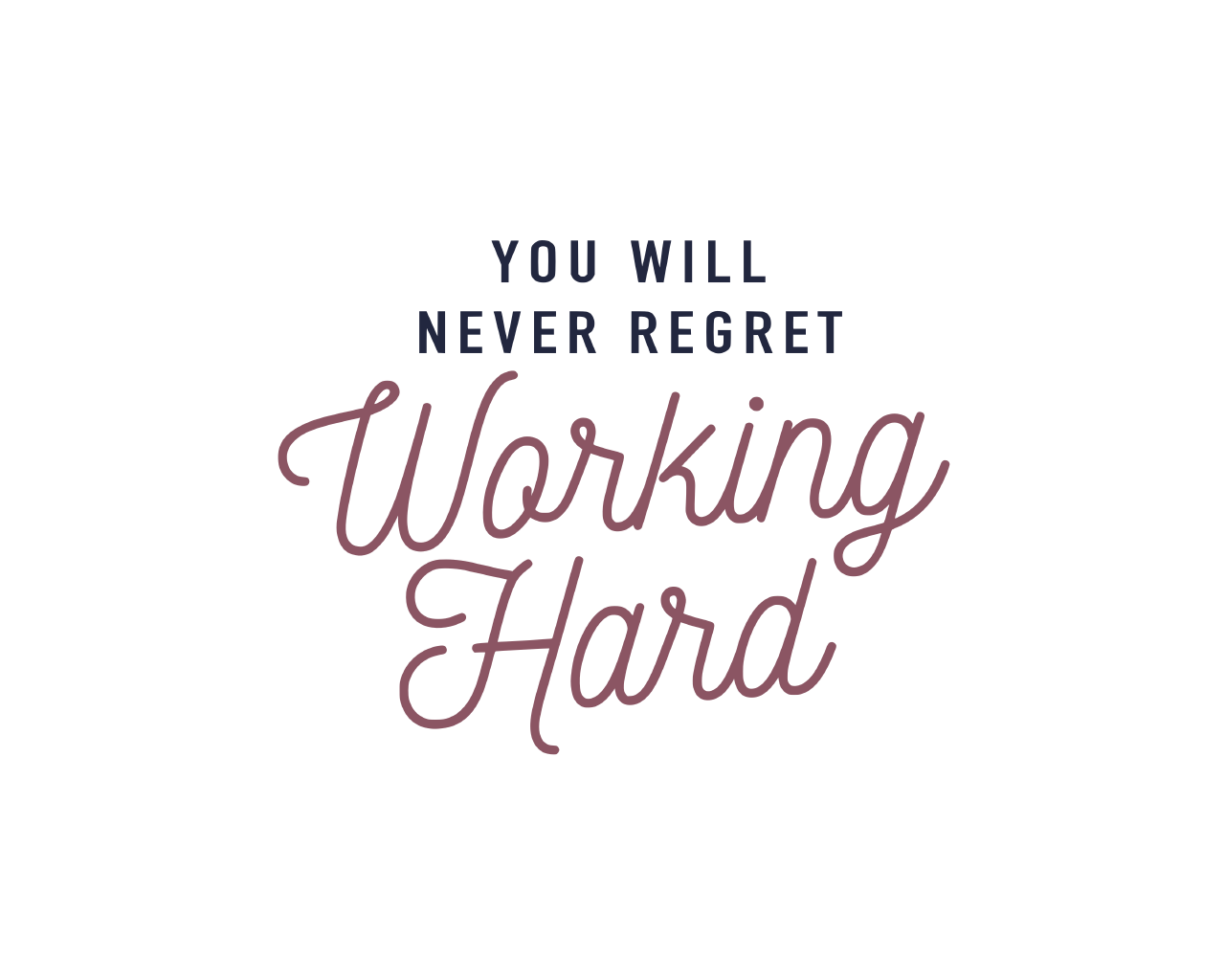 Cricut: You Will Never Regret Working Hard - Embrace the Power of Positive Quotes